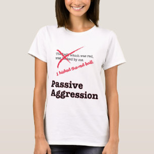 Passieve agressie t-shirt