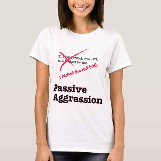 Passieve agressie t-shirt (Voorkant)
