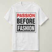 Passion Before Fashion T-shirt (Design voorkant)