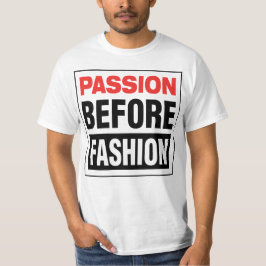 Passion Before Fashion T-shirt