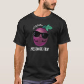 Passionate Fruit Funny Passion Fruit Pun Dark BG T-shirt (Voorkant)