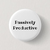 Passively Productive Funny Office Pinback Button (Voorkant)