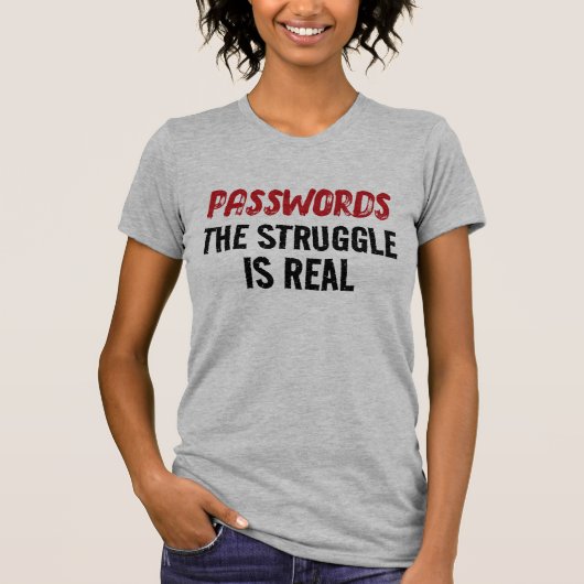 “PASSWORDS” THE STRUGGLE IS REAL T-SHIRT (Voorkant)