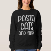 Pasta Cats and Naps Snacks Cat Slogan Trui (Voorkant)