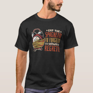 Pasta eet de spaghetti om je Regretti te vergeten T-shirt