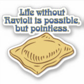 Pasta Humor Leven zonder Ravioli is mogelijk Sticker (Voorkant)