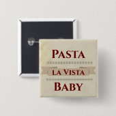 Pasta la Vista Baby Button (Voorkant /achterkant)