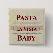 Pasta la Vista Baby Button (Voorkant)