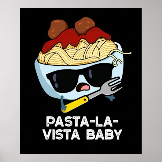 Pasta-la-vista Baby Funny Food Pasta Pun Dark BG Poster (Voorkant)
