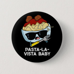 Pasta-la-vista Baby Funny Food Pasta Pun Dark BG Ronde Button 5,7 Cm