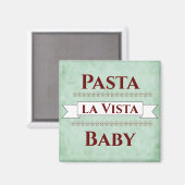 Pasta la Vista Baby Magnet (Voorkant / Achterkant)