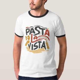 "Pasta La Vista." T-shirt