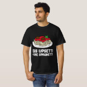 Pasta Spaghetti Less Upsetti More Spaghetti Pasta T-shirt (Voorkant volledig)