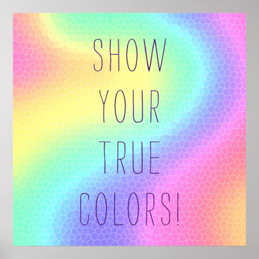Pastel Rainbow "Show je ware kleuren!" Poster (Voorkant)