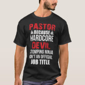 Pastor Because Hardcore Devil Stomping Ninja T-shirt (Voorkant)