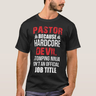 Pastor Because Hardcore Devil Stomping Ninja T-shirt