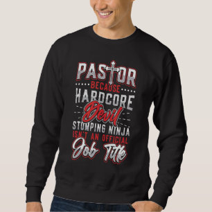 Pastor Hardcore Devil Stomping Ninja Pastor Apprec Trui