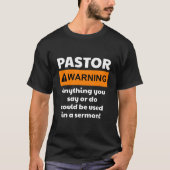 Pastor Warning I Might Put You In A Sermon T-shirt (Voorkant)