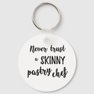 Pastry Chef Humor Vertrouw nooit op een Skinny Pas Sleutelhanger