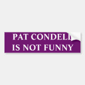 PAT CONDELL IS NIET FUNNANT BUMPERSTICKER (Voorkant)