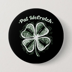 Pat McCrotch Geluk van de Ierse St Patricks Dag Ronde Button 7,6 Cm