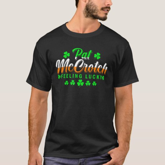 Pat Mccrotch Luck van the Irish Funny St Patricks T-shirt (Voorkant)