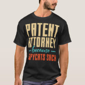 Patent Attorney Omdat Copycats Suck T-shirt (Voorkant)
