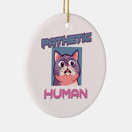 Pathetische mens - grappig kat ontwerp keramisch ornament (Rechts)