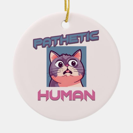 Pathetische mens - grappig kat ontwerp keramisch ornament (Voorkant)