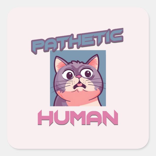 Pathetische mens - grappig kat ontwerp vierkante sticker (Voorkant)