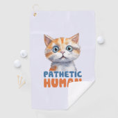 Pathetische mens – sarcastisch kattenontwerp golfhanddoek (Insitu)