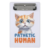 Pathetische mens – sarcastisch kattenontwerp mini klembord (Voorkant)