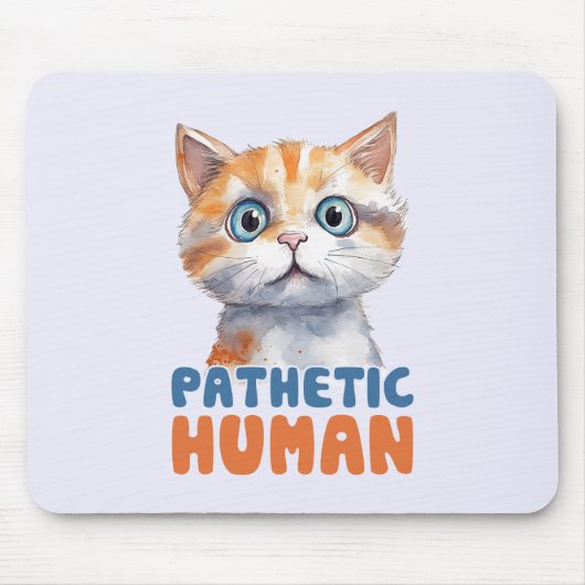 Pathetische mens – sarcastisch kattenontwerp muismat (Voorkant)