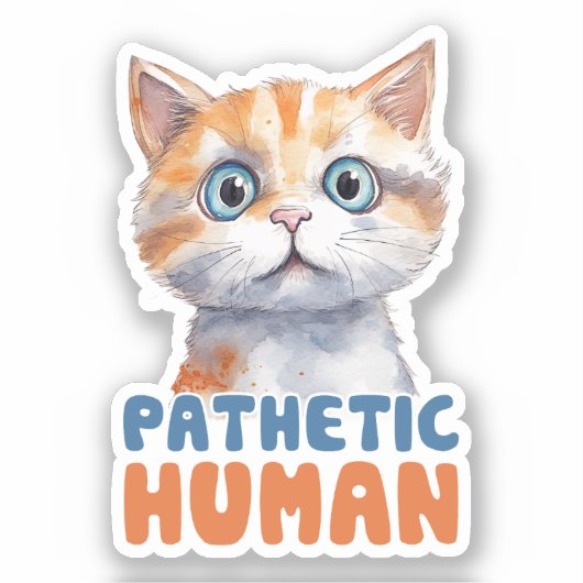 Pathetische mens – sarcastisch kattenontwerp sticker (Voorkant)
