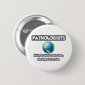 Pathologen...De wereld verbeteren Ronde Button 5,7 Cm (Voorkant /achterkant)