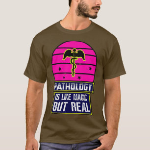 Pathologie is als magisch maar echt t-shirt
