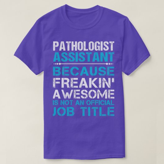Patholoog Assistant Freaking Geweldige Gift Item T-shirt (Design voorkant)