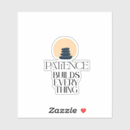 Patience Bouwt Alles Minimal Quote Sticker