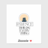 Patience Builds Everything Minimal Quote Sticker (Vel)