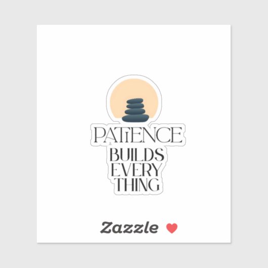 Patience Builds Everything Minimal Quote Sticker (Vel)