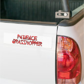 PATIENCE GRASSHOPPER BUMPERSTICKER (Op Truck)