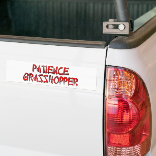PATIENCE GRASSHOPPER BUMPERSTICKER (Op Truck)