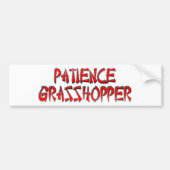 PATIENCE GRASSHOPPER BUMPERSTICKER (Voorkant)