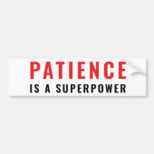 Patience is a superpower bumpersticker (Voorkant)