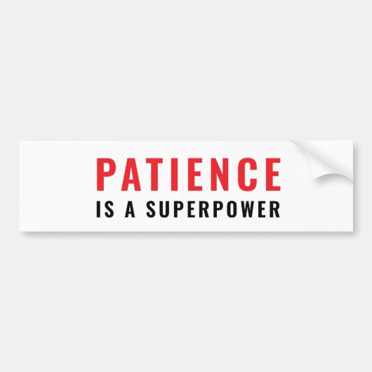 Patience is a superpower bumpersticker (Voorkant)