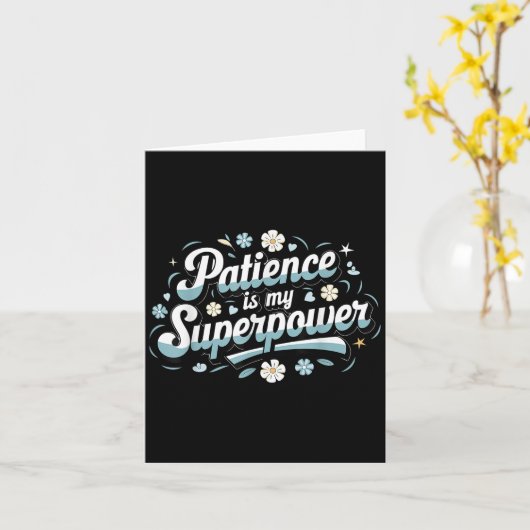 Patience Is My Superwer Motivational Insrational Q Kaart (Gele Bloem)