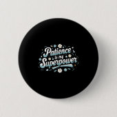 Patience Is My Superwer Motivational Insrational Q Ronde Button 5,7 Cm (Voorkant)
