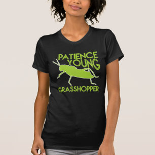 Patience Young Grasshopper Funny Novelty T-shirt