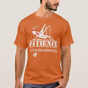 Patience Young Grasshopper T-shirt