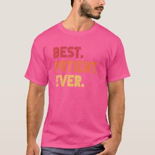 Patiënt Beste ziekenhuis chirurgie patiënt ooit T-shirt